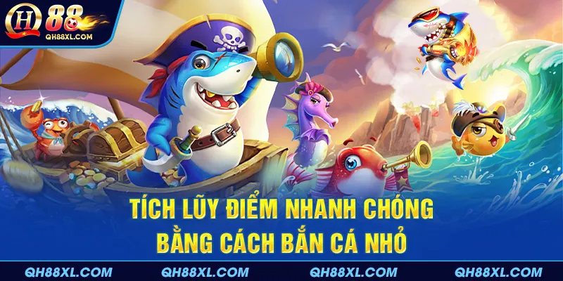 Tích lũy điểm nhanh chóng bằng cách bắn cá nhỏ