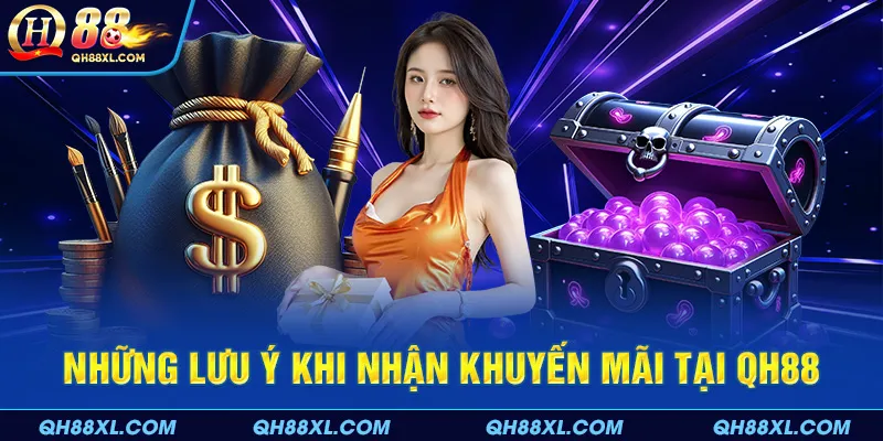 Những lưu ý khi nhận khuyến mãi tại QH88