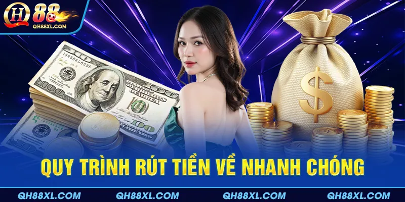 Quy trình rút tiền về nhanh chóng