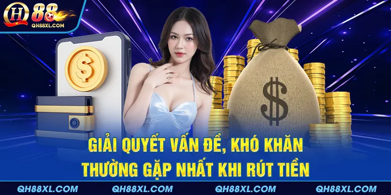 Giải quyết vấn đề, khó khăn thường gặp nhất