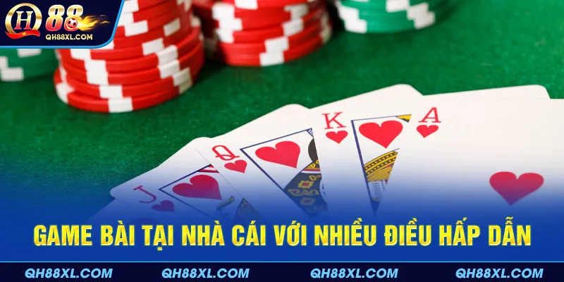 Game bài tại nhà cái với nhiều điều hấp dẫn
