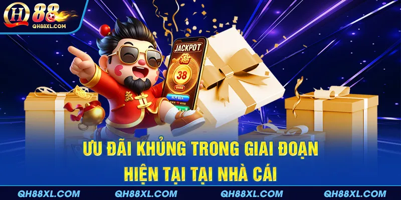 Ưu đãi khủng trong giai đoạn hiện tại tại nhà cái 