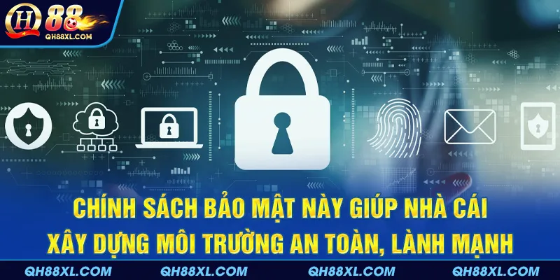 Chính sách bảo mật này giúp nhà cái xây dựng môi trường an toàn, lành mạnh
