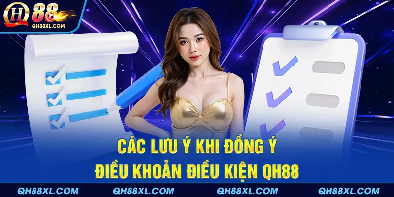 Các lưu ý khi đồng ý điều khoản điều kiện QH88