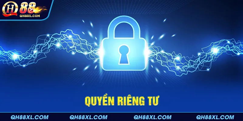 Quyền riêng tư QH88 đáng quan tâm