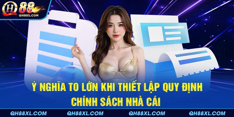 Ý nghĩa to lớn khi thiết lập quy định chính sách nhà cái 