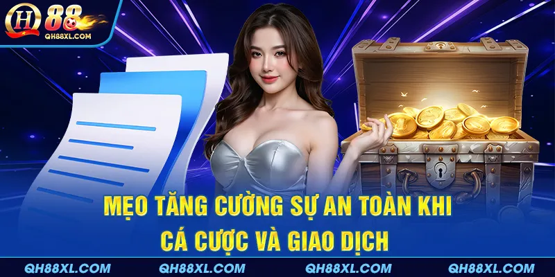 Mẹo tăng cường sự an toàn khi cá cược và giao dịch 