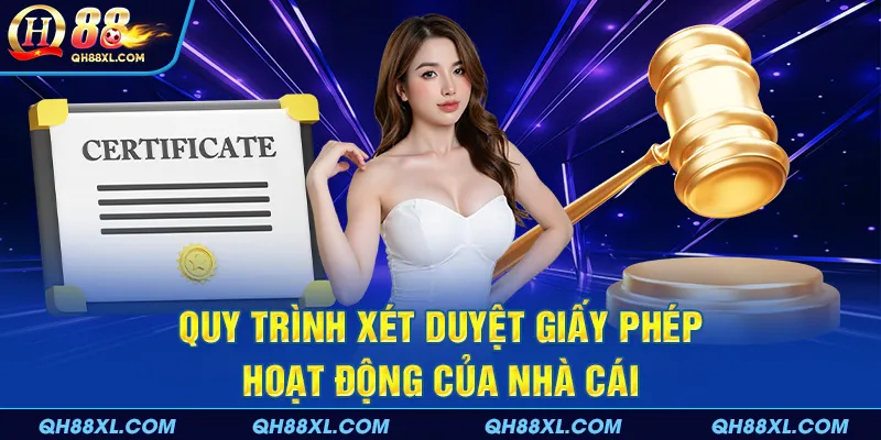 Quy trình xét duyệt giấy phép hoạt động của nhà cái