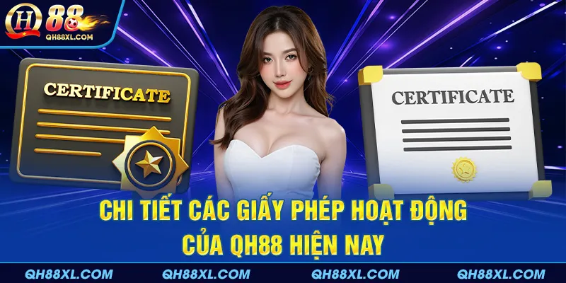 Chi tiết các giấy phép hoạt động của QH88 hiện nay