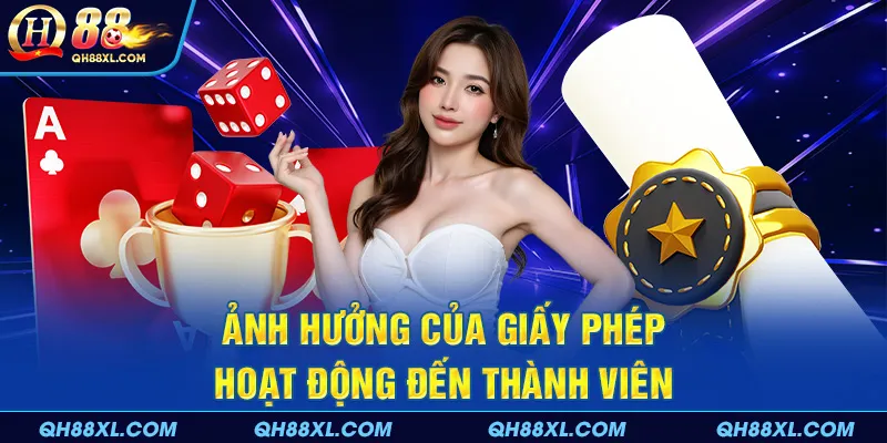 Ảnh hưởng của giấy phép hoạt động đến thành viên