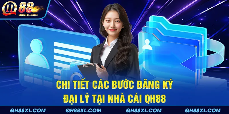 Chi tiết các bước đăng ký đại lý tại nhà cái QH88