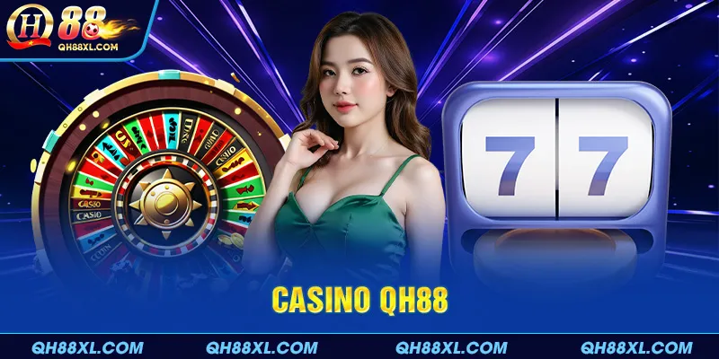 Sơ lược về casino QH88