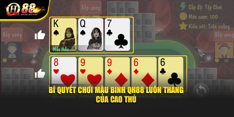 Bí quyết chơi Mậu Binh QH88 luôn thắng của cao thủ
