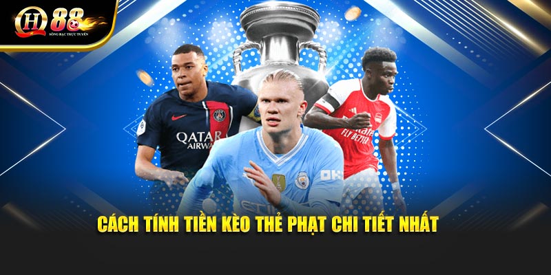 Cách tính tiền kèo thẻ phạt chi tiết nhất cho newbie  