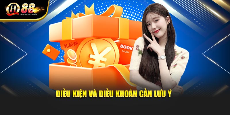 Điều kiện và điều khoản cần lưu ý