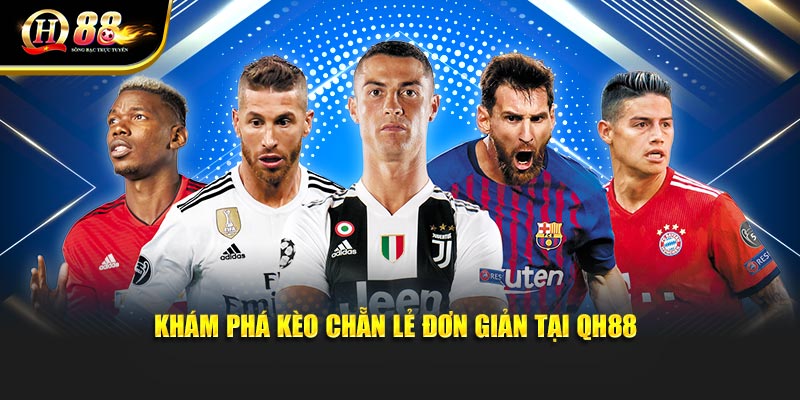 Khám phá kèo chẵn lẻ đơn giản tại QH88