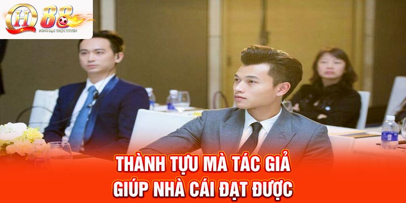 Thành tựu mà tác giả giúp nhà cái đạt được khi làm việc 