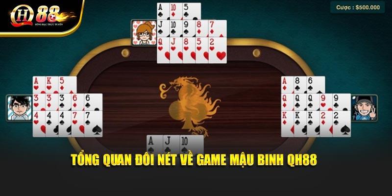 Tổng quan đôi nét về game Mậu Binh QH88